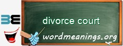 WordMeaning blackboard for divorce court